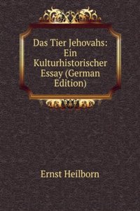 Das Tier Jehovahs: Ein Kulturhistorischer Essay (German Edition)
