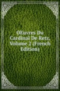 OEuvres Du Cardinal De Retz, Volume 2 (French Edition)