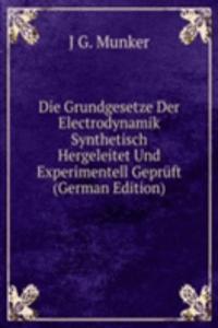 Die Grundgesetze Der Electrodynamik Synthetisch Hergeleitet Und Experimentell Gepruft (German Edition)