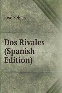 Dos Rivales (Spanish Edition)