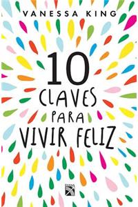 10 Claves Para Vivir Feliz