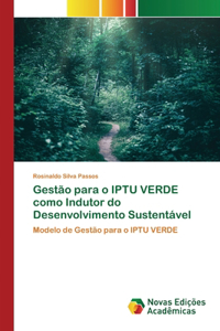 Gestão para o IPTU VERDE como Indutor do Desenvolvimento Sustentável