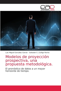 Modelos de proyección prospectiva, una propuesta metodológica.