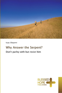 Why Answer the Serpent?