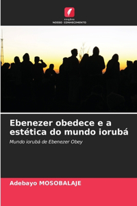 Ebenezer obedece e a estética do mundo iorubá