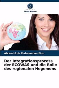 Der Integrationsprozess der ECOWAS und die Rolle des regionalen Hegemons