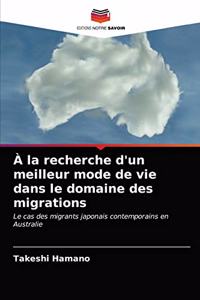 À la recherche d'un meilleur mode de vie dans le domaine des migrations