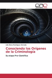 Conociendo los Orígenes de la Criminología