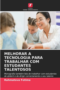 Melhorar a Tecnologia Para Trabalhar Com Estudantes Talentosos