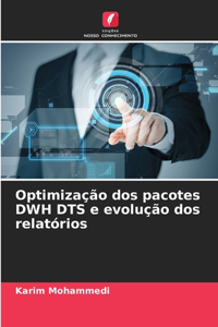 Optimização dos pacotes DWH DTS e evolução dos relatórios