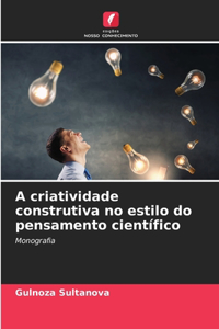 A criatividade construtiva no estilo do pensamento científico