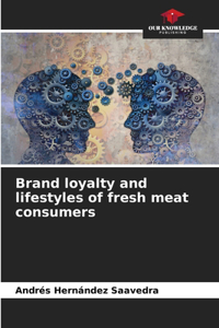 Brand loyalty and lifestyles of fresh meat consumers