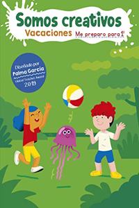 Somos creativos. Cuaderno de vacaciones - Me preparo para 1o: -