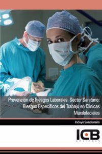 Prevencion de Riesgos Laborales. Sector Sanitario: Riesgos Especificos del Trabajo en Clinicas Maxilofaciales (Spanish Edition)