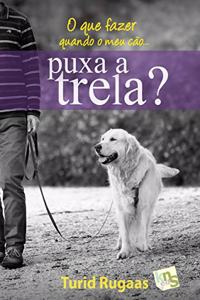 O que fazer quando o meu cao... puxa a trela?