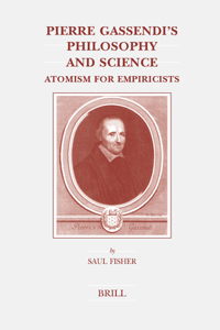 Pierre Gassendi's Philosophy and Science: Atomism for Empiricists