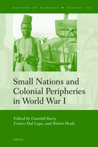 Small Nations and Colonial Peripheries in World War I