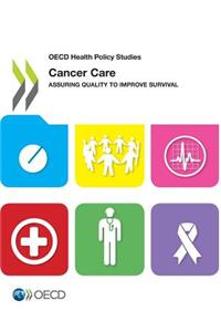 Cancer Care: Assuring Quality to Improve Survival