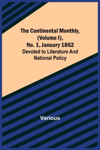 The Continental Monthly, (Volume I), No. 1, January 1862; Devoted to Literature and National Policy