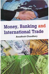 Money Banking And International Trade