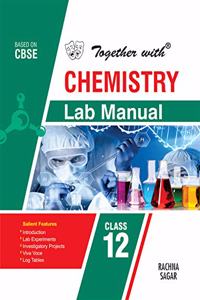 Together With Chemistry Lab Manual for Class 12