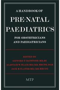 A Handbook of Pre-Natal Paediatrics for Obstetricians and Pediatricians