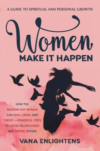 Women Make It Happen, A guide to spiritual and personal growth