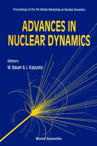 Advances in Nuclear Dynamics - Proceedings of the 7th Winter Workshop on Nuclear Dynamics