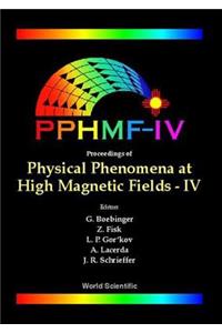 Physical Phenomena at High Magnetic Fields - IV
