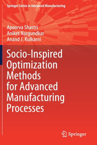 Socio-Inspired Optimization Methods for Advanced Manufacturing Processes