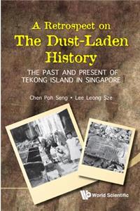 Retrospect on the Dust-Laden History, A: The Past and Present of Tekong Island in Singapore