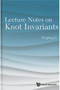 Lecture Notes on Knot Invariants