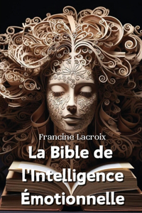 Bible de l'Intelligence Émotionnelle