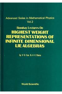 Bombay Lectures on Highest Weight Representations of Infinite Dimensional Lie Algebra