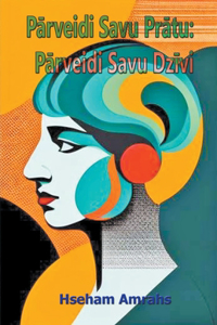 P&#257;rveidi Savu Pr&#257;tu: P&#257;rveidi Savu Dz&#299;vi