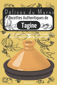 Délices du Maroc Recettes Authentiques de Tagines