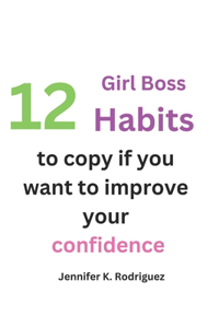 12 Girl boss habits to copy if you want to improve your confidence