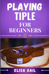 Playing Tiple for Beginners