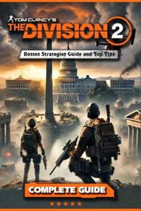 Tom Clancy's The Division 2 Complete Guide and Walkthrough (Updated and Expanded)