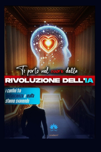 Ti Porto Nel Cuore Della Rivoluzione Dell'ia