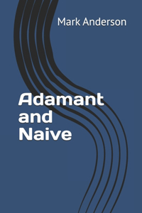 Adamant and Naive