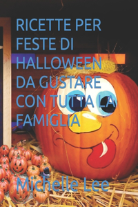 Ricette Per Feste Di Halloween Da Gustare Con Tutta La Famiglia