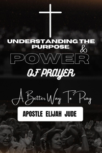Understanding the purpose and power of prayer