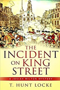 Incident on King Street: A Josiah Milton Colonial Boston Mystery