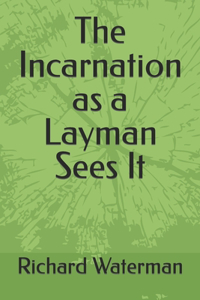 The Incarnation as a Layman Sees It