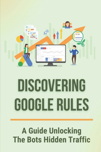 Discovering Google Rules