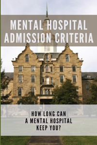 Mental Hospital Admission Criteria