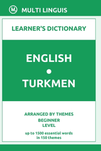 English-Turkmen Learner's Dictionary (Arranged by Themes, Beginner Level)
