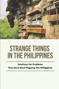 Strange Things In The Philippines
