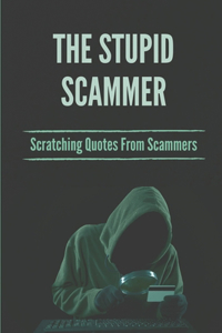 The Stupid Scammer